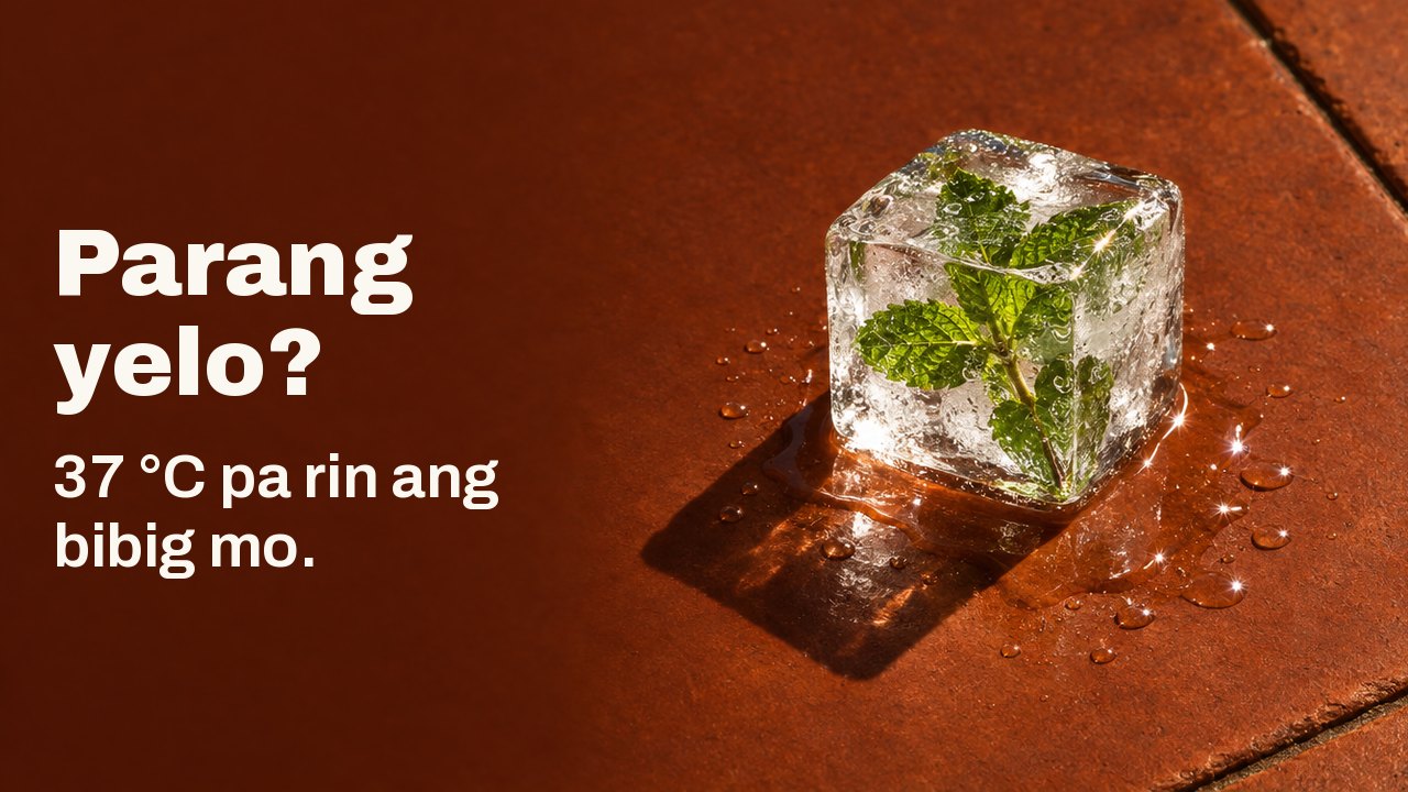 Parang yelo? 37 °C pa rin ang bibig mo. Isang tipak ng malinaw na yelo na may sanga ng mint na nagyelo sa loob, natutunaw sa terracotta na baldosang binilad sa araw, sa matinding liwanag ng hapon.