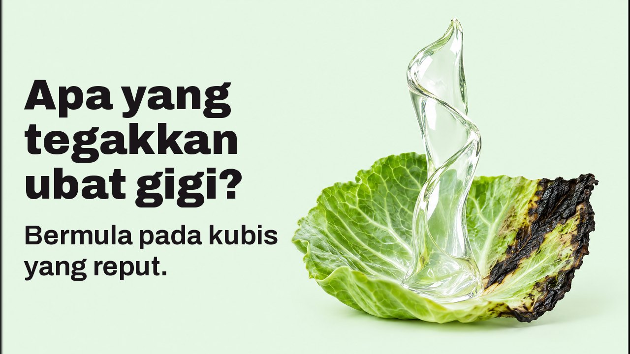 Apa yang tegakkan ubat gigi? Bermula pada kubis yang reput. Dekat pada paras daun, berlatarkan hijau pudina pucat: reben gel jernih yang berkilat naik tegak dari sehelai daun kubis segar yang tepinya telah menghitam, berdiri sendiri seperti arca.